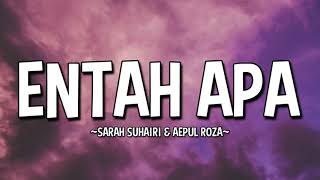 SARAH SUHAIRI & AEPULROZA - ENTAH APA (OST RYAN ARALYN) (LYRICS) chords