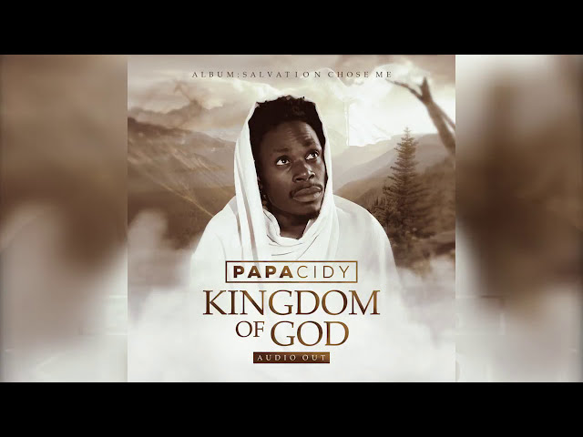 Papa Cidy - Kingdom Of God (Official audio video) class=