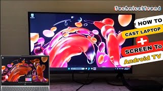How To Cast Wireless Laptop Screen On Android TV | Laptop Screen Mirroring On Android TV | Techni...