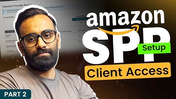 How to Get Access from Clients in Amazon’s Solution Provider Portal | Step-by-Step Guide Part 2