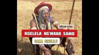 Ngelela Ng'wana Samo-Gama Dibulilu  audio