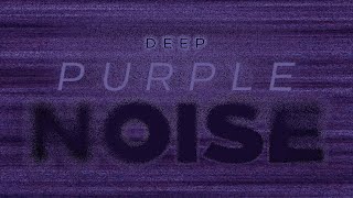 Violet Noise with Deep Rumble Effect - Sound for Relaxation & Focus - Deep sleep background -