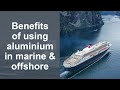 Experts unite: The benefits of using aluminium in marine and offshore