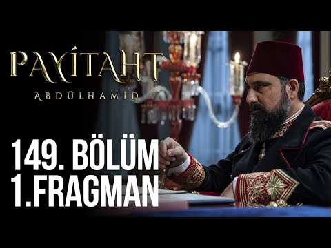 Payitaht Abdülhamid 149. Bölüm 1. Fragman