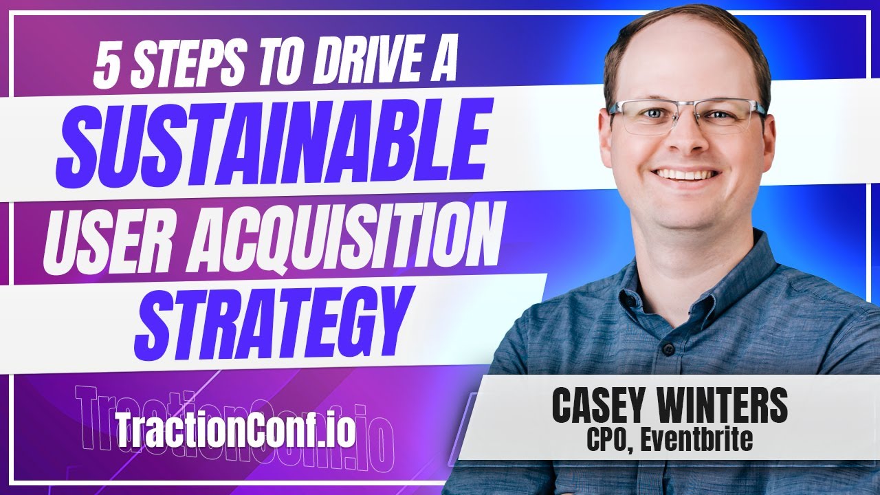Casey Winters, Eventbrite 5 Steps to Drive a Sustainable User