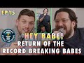 Return of the Record Breaking BABES | Sal & Chris Present: Hey Babe! | EP 15
