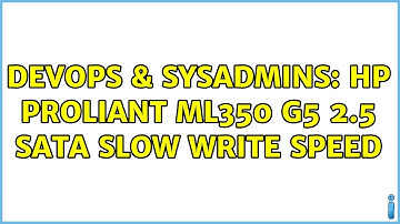 DevOps & SysAdmins: HP ProLiant ML350 G5 2.5 Sata slow write speed