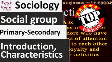 Social group: Introduction, Meaning and Characteristics of Primary-Secondary (Sociology)