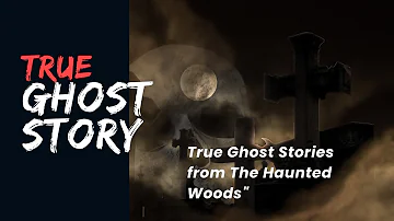 "Echoes of the Forgotten: True Ghost Stories from The Haunted Woods"