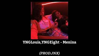 YNGLouis,YNGEight - Menina (PROD.JNX) (s l o w e d + r e v e r b)