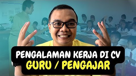 CARA MENULIS PENGALAMAN KERJA GURU / TENAGA PENGAJAR DI CV | LOWONGAN BUMN & SWASTA | #AGANULIS