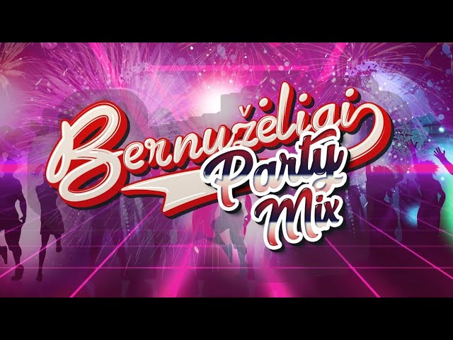 BERNUŽĖLIAI ✦ PARTY MIX ✦ GERIAUSIOS DAINOS ✦ 2023 class=