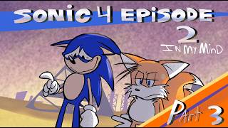 Sonic the Hedgehog 4 Episode 2 In my mind (Part 3)
