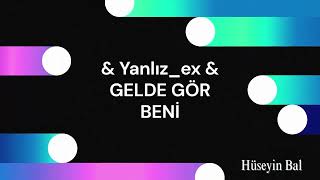Yanlız_Ex Gelde Gör Beni 2026 