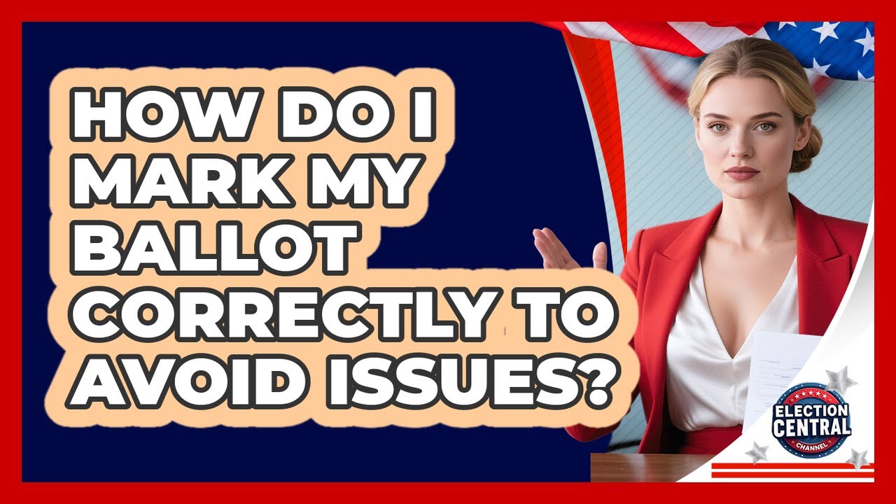 How Do I Mark My Ballot Correctly To Avoid Issues? - Election Central Channel