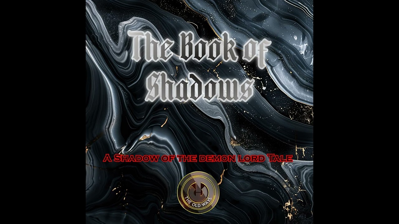 The Old Ways Podcast - Shadow of the Demon Lord - The Book of Shadows - Part Two