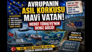 AVRUPA'NIN ASIL KORKUSU MAVİ VATAN: HEDEF TÜRKİYE'NİN DENİZ GÜCÜ