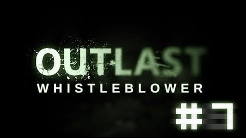Outlast:Whistleblower - Walkthrough #7  (ENDING)