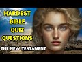 15 hardest bible quiz questions and answers from the new testament