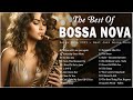 Beautiful Bossa Nova Covers 2023 Playlist 🎉 Top 100 Most Popular Bossa Nova Songs