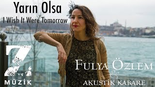 Fulya Özlem & Akustik Kabare - Yarın Olsa [ Mânidar Boşluk © 2018 Z Müzik ] Resimi