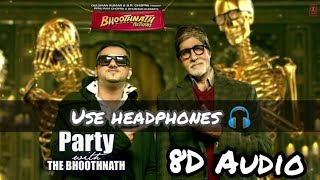 Party With The Bhootnath-Yo Yo Honey Singh |bhootnath returns|(8D Audio)|Use Headphones 🎧