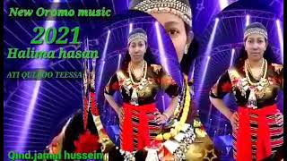 Halima Hasan Ati Qulfoo Teessa New Ethiopian Oromo Music 2021