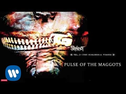 Slipknot - Pulse of the Maggots (Audio)