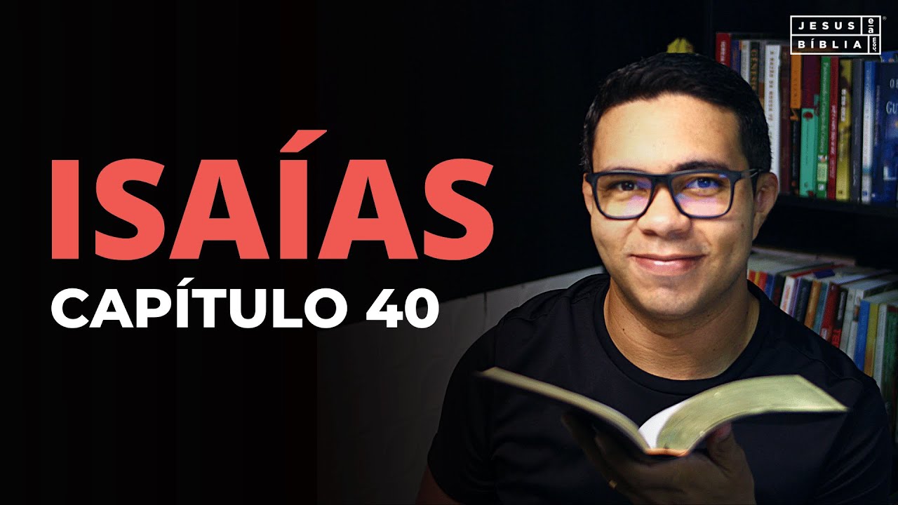 Isaías 40 Estudo: ENCORAJAMENTO PARA O POVO DE DEUS (Bíblia Explicada)