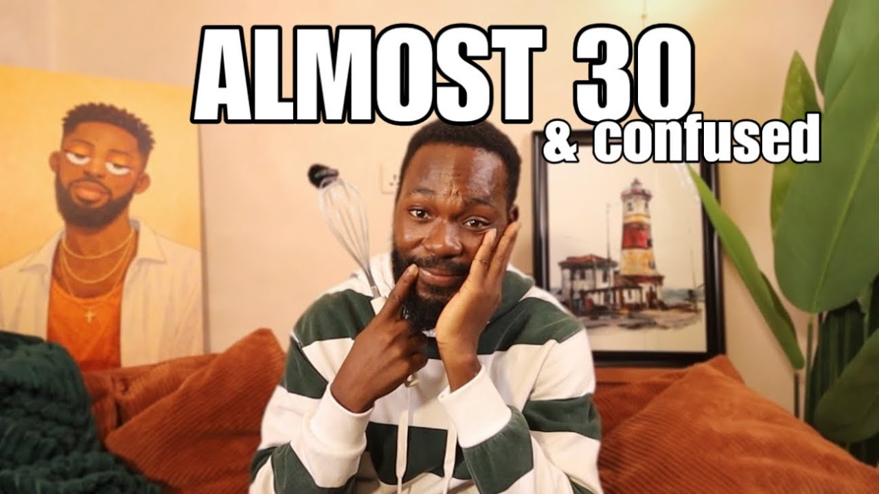 Almost 30 and Slightly Confused... LETS TALK // I AM NOT THIRTY ...