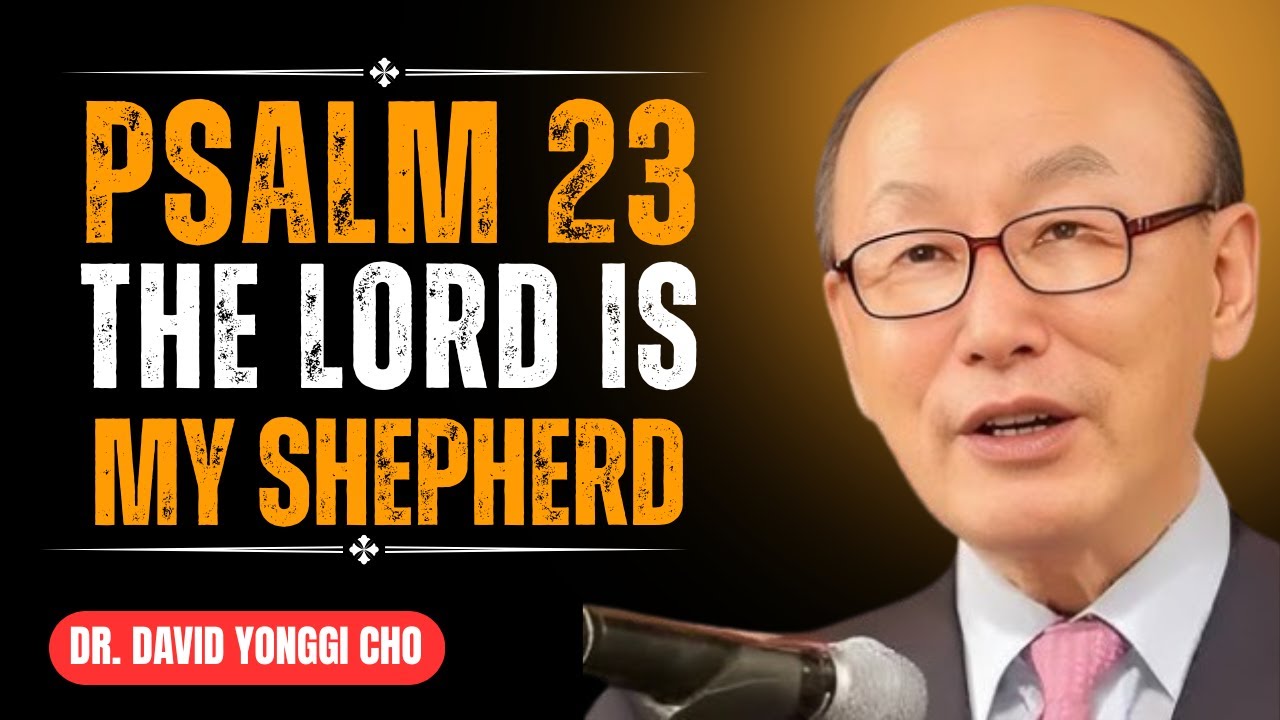 Psalm 23 | The Lord Is My Shepherd | Dr. David Yonggi Cho Motivation