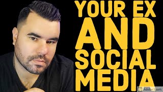 YOUR EX AND SOCIAL MEDIA
