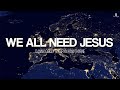 We All Need Jesus feat. Danny Goke and Koryn Hawthorne (Lyrics Video)