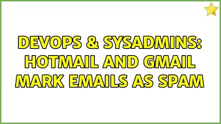 Famous DevOps & SysAdmins: Hotmail and Gmail mark emails as spam Profile