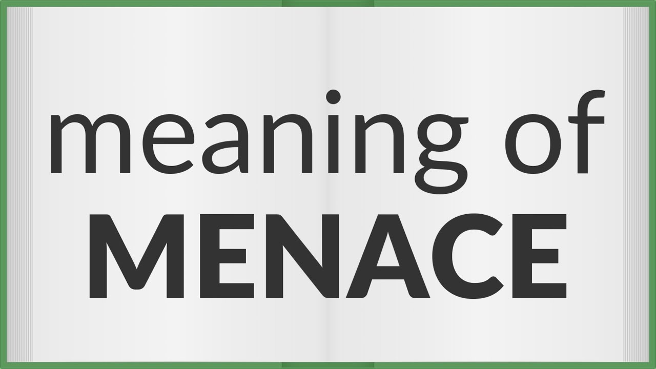 Definition & Meaning of Menace