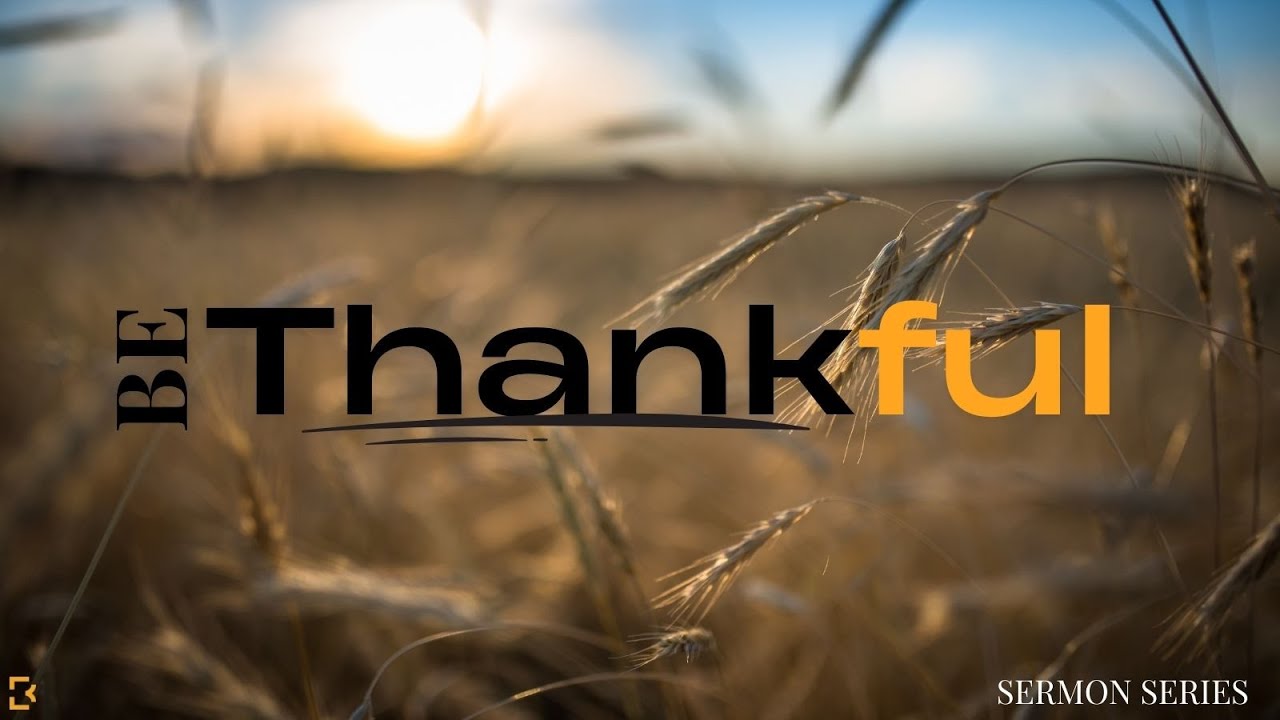 Be Thankful- Week 1- Pastor Sean Taylor- 11/2/25