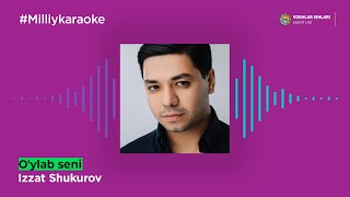 Izzat Shukurov - O'ylab Seni | Milliy Karaoke