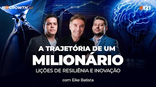 Eike Batista revela os segredos para ter uma mentalidade bilionária | GrowthCast 121