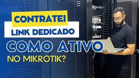 CONTRATEI UM LINK DE INTERNET DEDICADO, E AGORA COMO ATIVAR NO MIKROTIK?