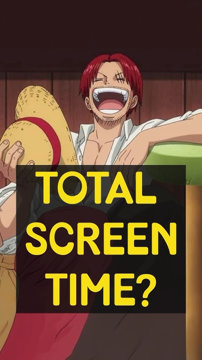 How MUCH screen time does Shanks have? - YouTube - How Much Screen Time Does Shanks Have