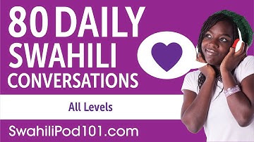 2 Hours 30 Minutes of Daily Swahili Conversations - Swahili Practice for ALL Learners