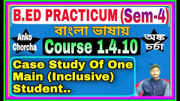 #1.4.10 B.Ed Practicum 4th sem, Case Study of One Main Streamed Inclusive Student