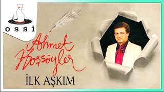 Ahmet Hoşsöyler - İlk Aşkım