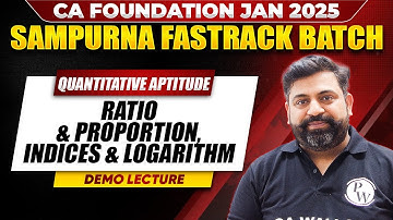 Quantitative Aptitude: Ratio & Proportion, Indices & Logarithm | CA Foundation Sampurna Fastrack