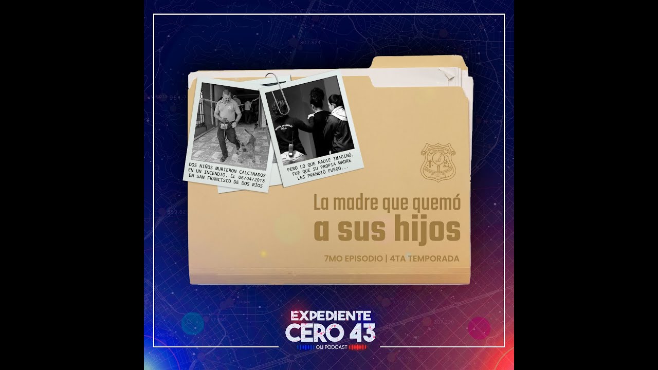 Expediente Cero43 Ep.7: La madre que quemó a sus hijos
