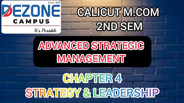 CALICUT M.COM 2ND SEM ADVANCED STRATEGIC MANAGEMENT CHAPTER 4 STRATEDY & LEADERSHIP