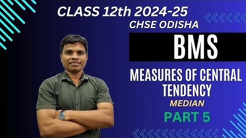 Measures of Central Tendency - Median | Class 12 | CHSE Odisha | Part 5 | Session 2024-25 - In Odia