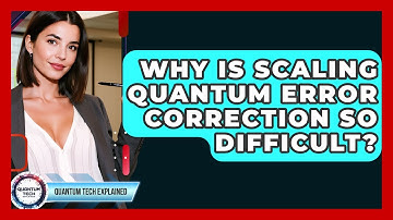 Why Is Scaling Quantum Error Correction So Difficult? - Quantum Tech Explained