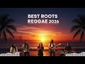 Best Roots Reggae 2026 🌬️ Smoke Session, Roots Music &amp; Soul Awakening