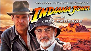 10 Things You Didn't Know About IndianaJones and the Last Crusade